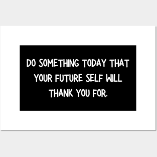 do something today that your future self Posters and Art